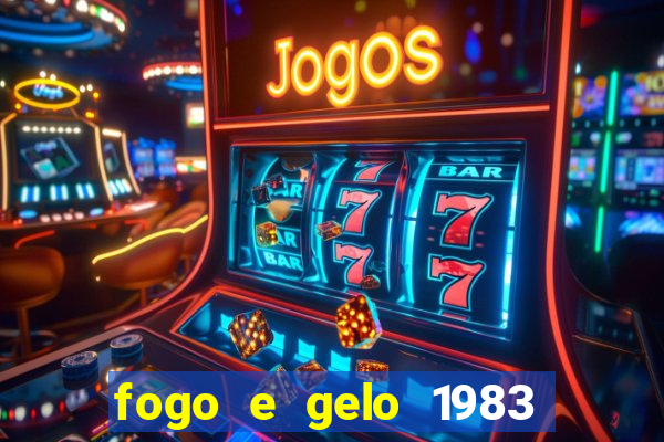 fogo e gelo 1983 dublado download